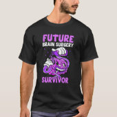 Future Brain Surgery Survivor Tumor Patient Aneury T-Shirt (Vorderseite)