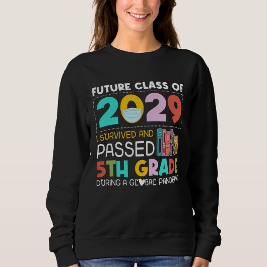 Future Class Of 2029 I Survived Passed 5th Grade G Sweatshirt (Vorderseite)