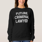 Future Criminal Lawyer Sweatshirt (Vorderseite)