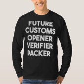 Future Customs Opener Verifier Packer T-Shirt (Vorderseite)