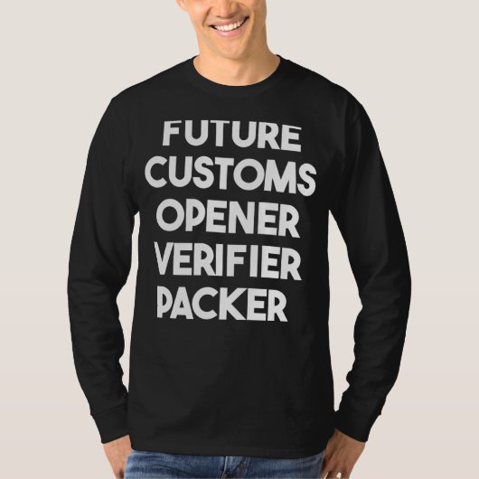 Future Customs Opener Verifier Packer T-Shirt (Vorderseite)