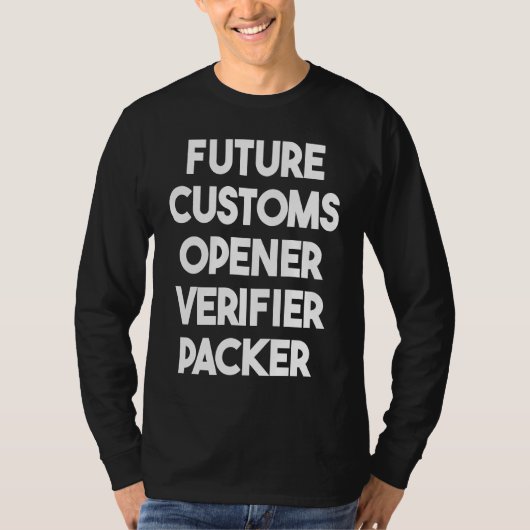 Future Customs Opener Verifier Packer T-Shirt (Vorderseite)