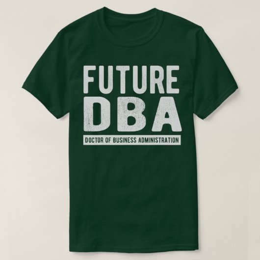 Future DBA Doctor Of Business Administration T-Shirt (Design vorne)