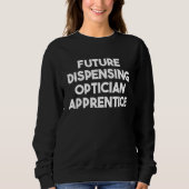 Future Dispensing Optician Apprentice Sweatshirt (Vorderseite)