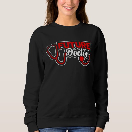 Future Doctor Med School Medical Students Doctors  Sweatshirt (Vorderseite)
