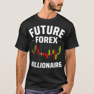 Future Forex Millionaire Day Trading Stock Forex T-Shirt