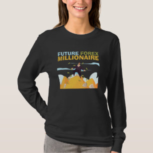 Future Forex Millionaire Trading Stock Market Exch T-Shirt