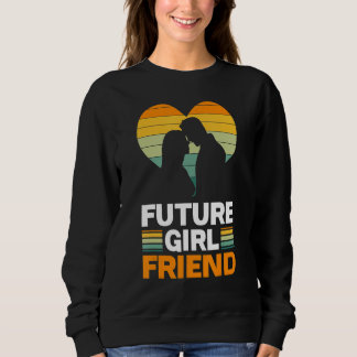 Future Girlfriend Sweatshirt