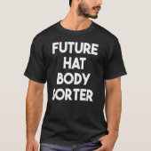 Future Hat Body Sorter T-Shirt (Vorderseite)