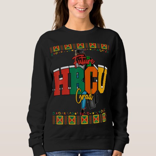 Future Hbcu Grad Historisch Black Unis & Uni Sweatshirt (Vorderseite)