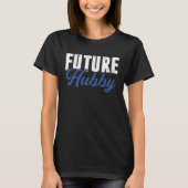 Future Hubby Wife Bride Wedding Husband Groom T-Shirt (Vorderseite)