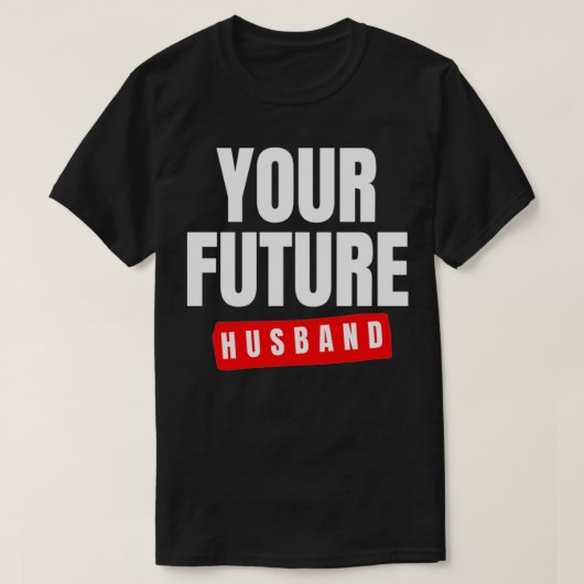 Future Husband 3 T-Shirt (Design vorne)