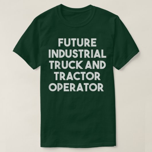 Future Industrial Truck And Tractor Operator - Fun T-Shirt (Design vorne)