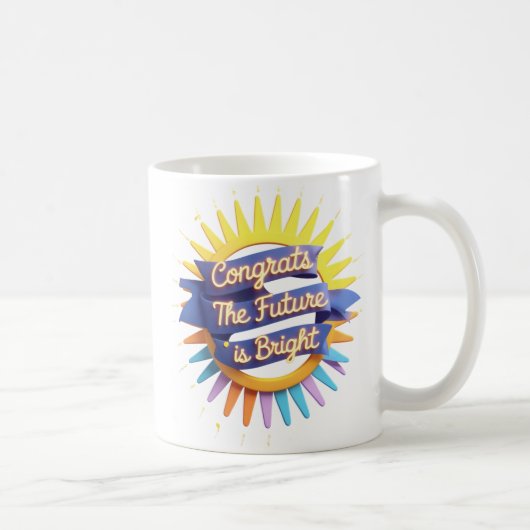 Future Is Bright Becher, Abschlussbecher Kaffeetasse (Rechts)