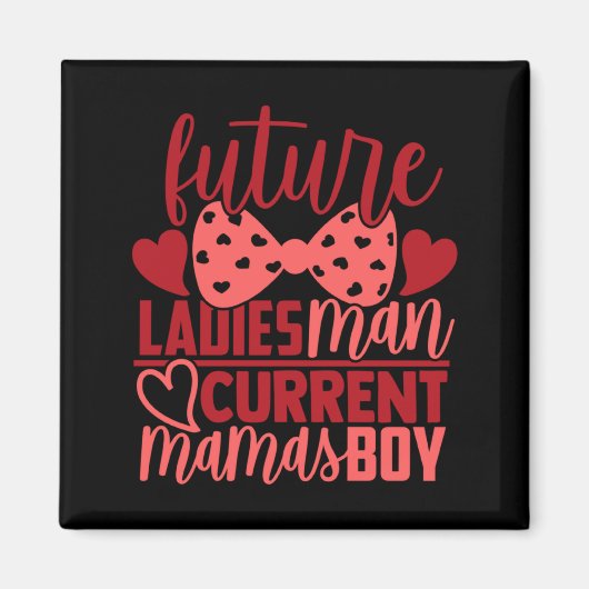 Future Ladies Man Current Mamas Boy Valentine Son Magnet (Vorne)