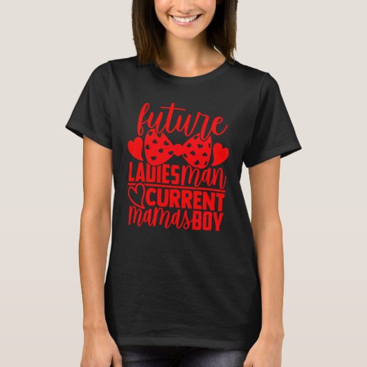 Future Ladies Man Current Mamas Boy Valentine Son T-Shirt (Vorderseite)