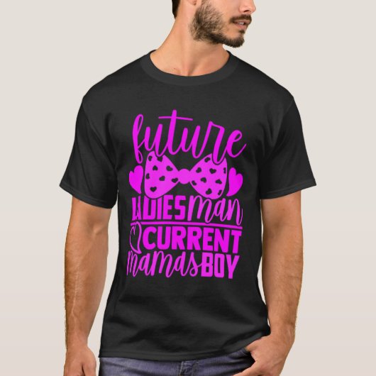Future Ladies Man Current Mamas Boy Valentine Son T-Shirt (Vorderseite)