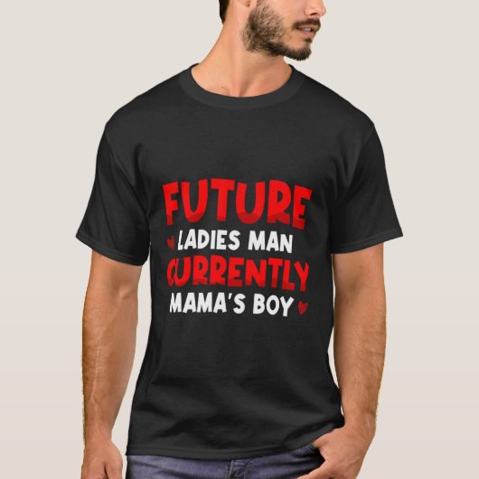 Future Ladies Man Current Mamas Boy Valentines D T-Shirt (Vorderseite)