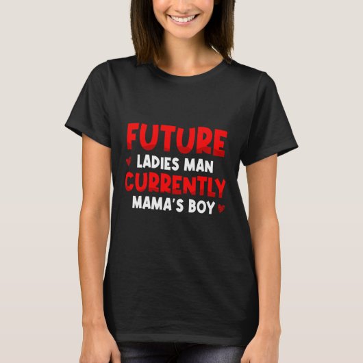 Future Ladies Man Current Mamas Boy Valentines D T-Shirt (Vorderseite)