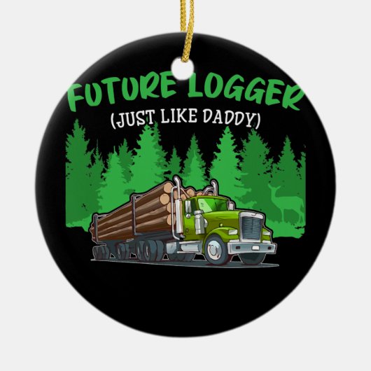 Future LoggerGenau wie Daddy Green Skidder Keramik Ornament (Vorne)