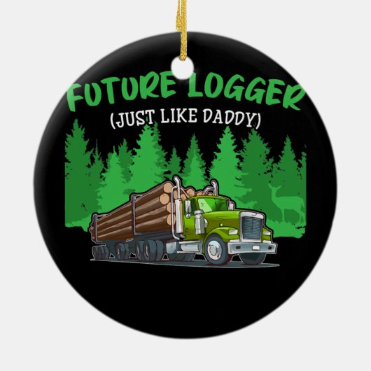 Future LoggerGenau wie Daddy Green Skidder Keramik Ornament (Hinten)