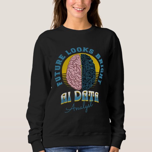 Future Looks Bright Ai Data Analyst College Gradua Sweatshirt (Vorderseite)
