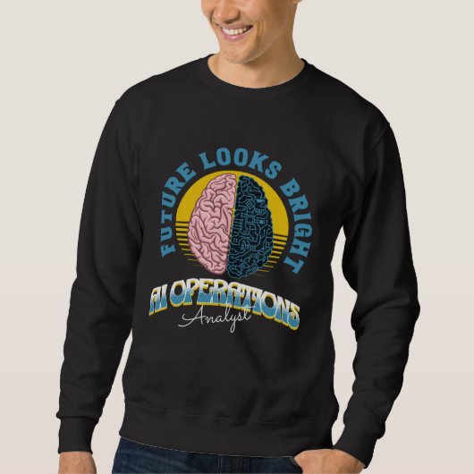 Future Looks Bright Ai Operations Analyst College Sweatshirt (Vorderseite)
