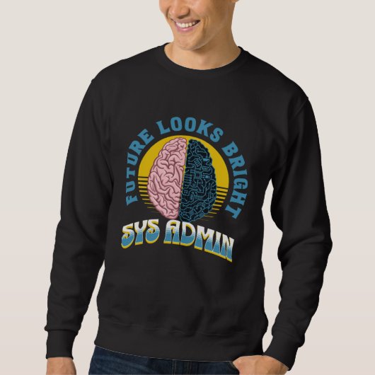 Future Looks Bright Sys Admin College Graduation Sweatshirt (Vorderseite)