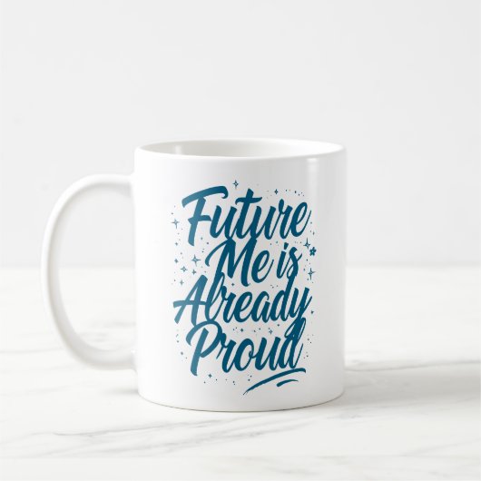 Future Me ist bereits stolz - Bestätigung Kaffeetasse (Links)
