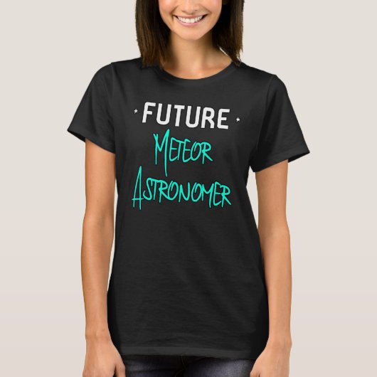 Future Meteor Astronomer Space Physics Science Edu T-Shirt (Vorderseite)