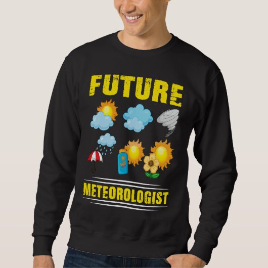Future Meteorologist Climate Weather Meteorology Sweatshirt (Vorderseite)