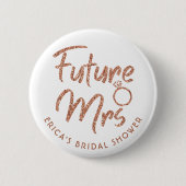Future Mrs Brautparty Roségold Button (Vorderseite)