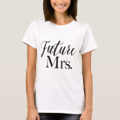Future Mrs., Bride to Be, Junggeselinnen-Abschied T-Shirt (Vorderseite)