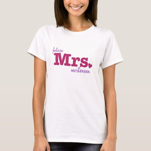 Future Mrs. Customizable T - Shirt (Vorderseite)