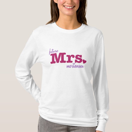 Future Mrs. Customizable T - Shirt (Vorderseite)