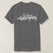 Future Naturopath Funny Naturopathic Doctor T-Shirt (Design vorne)