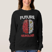 Future Neurologist Brain Neuroscience Neurology Sweatshirt (Vorderseite)