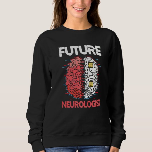 Future Neurologist Brain Neuroscience Neurology Sweatshirt (Vorderseite)