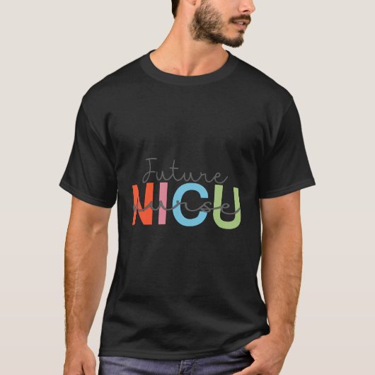 Future Nicu Nurse Neonatal Intensive Care Unit T-Shirt (Vorderseite)