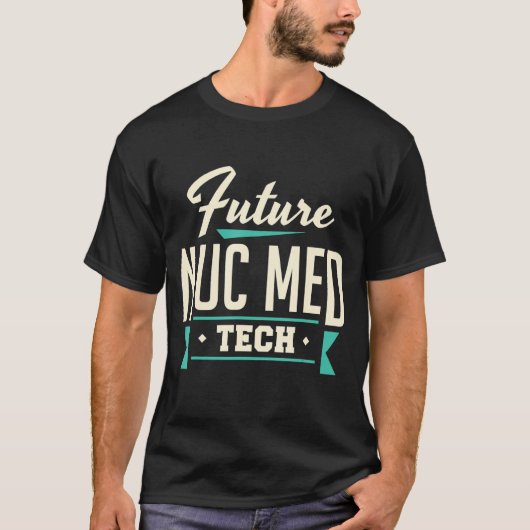 Future Nuc Med Tech Nuklear Medicine Technologist T-Shirt (Vorderseite)