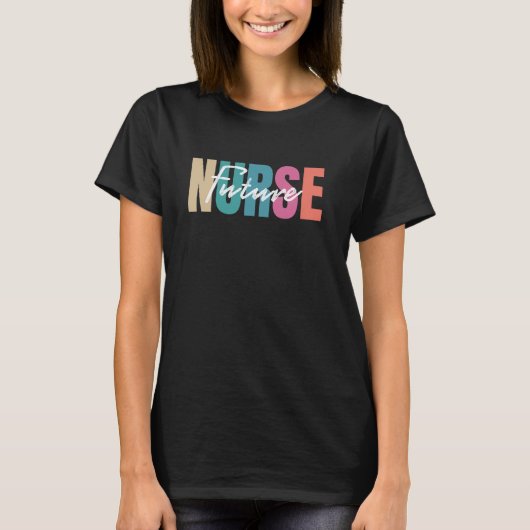 Future Nurful Colorful Inspiration Nursing Studen T-Shirt (Vorderseite)