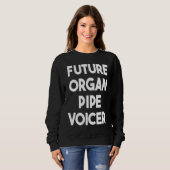 Future Organ Pipe Voicer Sweatshirt (Vorne ganz)