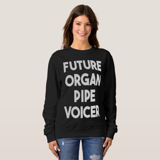 Future Organ Pipe Voicer Sweatshirt (Vorne ganz)