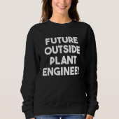 Future Outside Plant Engineer Sweatshirt (Vorderseite)