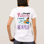Future Pilot Vergessen Princess Ich Wollte Pilot z T-Shirt (Rückseite)