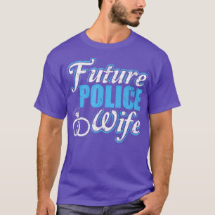 Future Police Ehefrau Finanzierung Verlobung Thin T-Shirt
