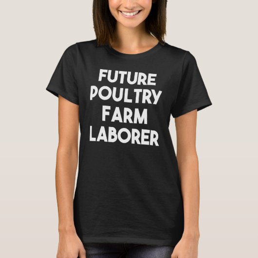 Future Poultry Farm Laborer T-Shirt (Vorderseite)