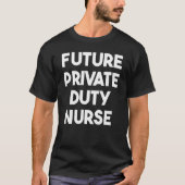 Future Private Duty Nurse T-Shirt (Vorderseite)