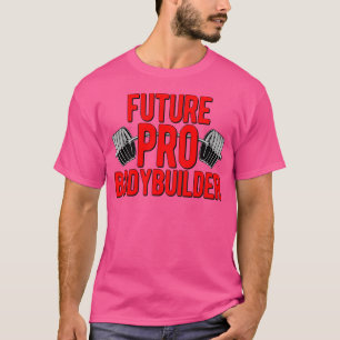 Future Pro Bodybuilder Physique Athlete Barbell Fu T-Shirt