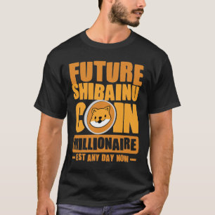 Future SHIBAINU Coin Millionaire T - Shirt